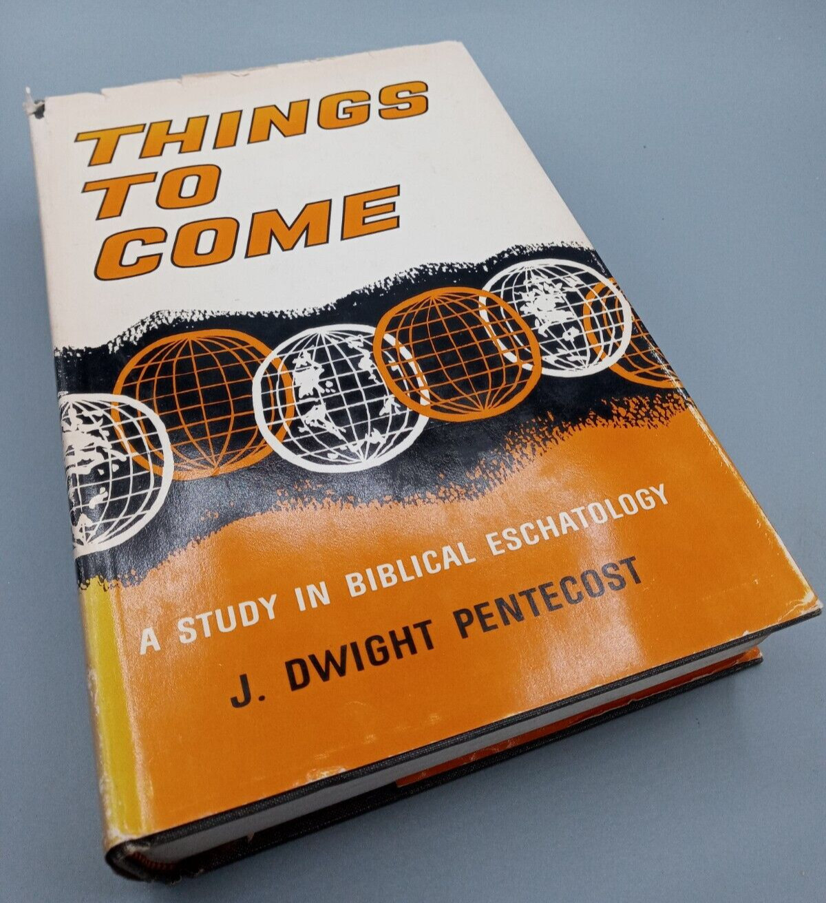 Things to Come : A Study in Biblical Eschatology by J. Dwight Pentecost HC