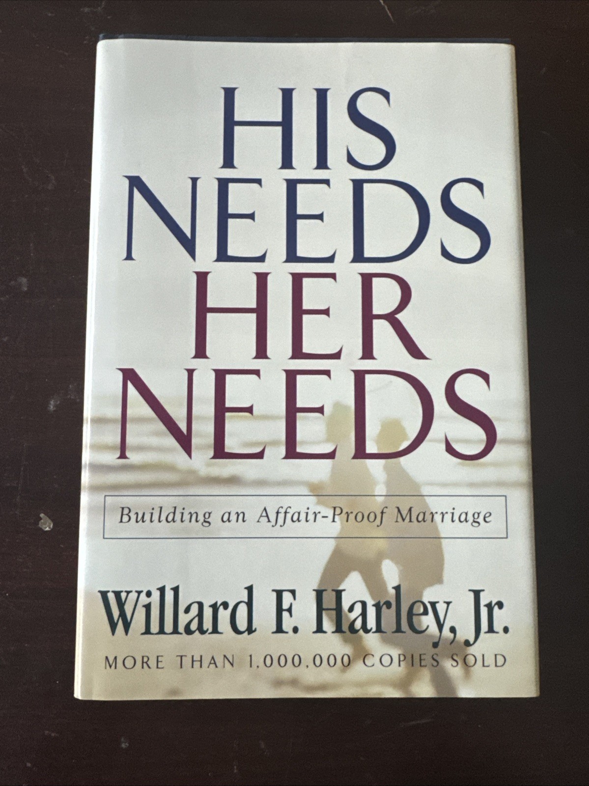 His Needs, Her Needs : Building an Affair-Proof Marriage by Willard F. Harley…