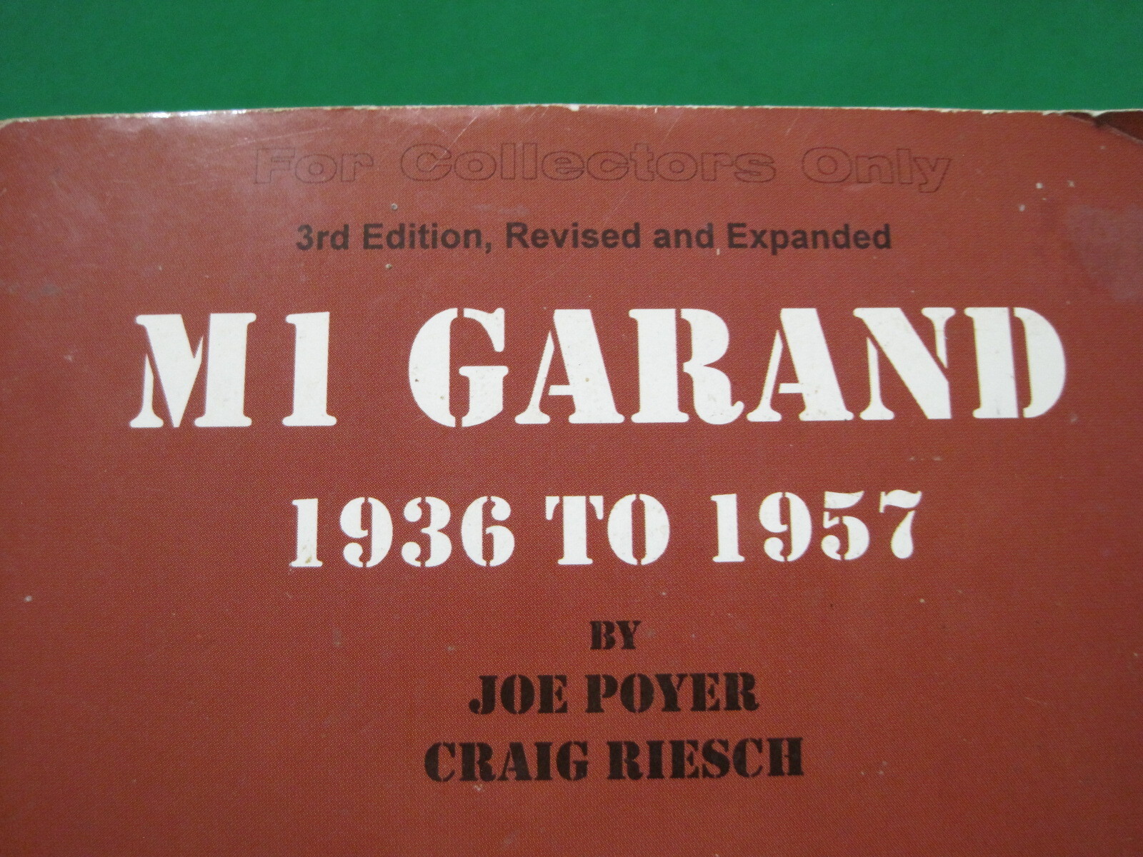 M1 Garand 1936 to 1957 By Joe Poyer & Graig Riesch 3rd Edition