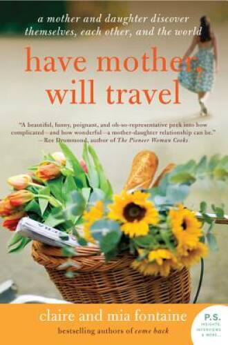 Have Mother, Will Travel: A Mother and Daughter Discover Themselves, – VERY GOOD