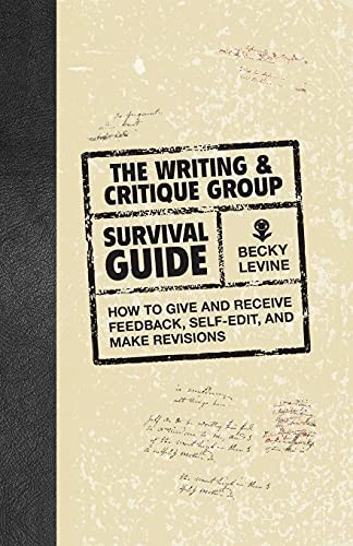 The Writing & Critique Group Survival Guide: How to Make Revisions, Self- – GOOD