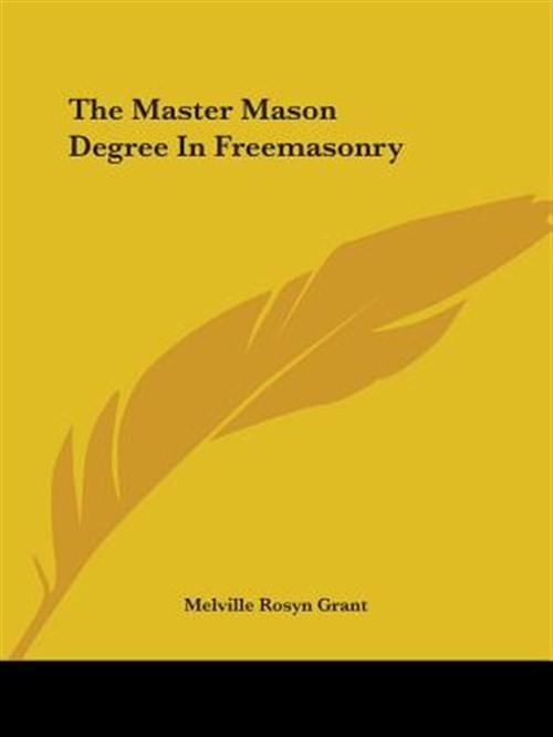 Master Mason Degree in Freemasonry, Paperback by Grant, Melville Rosyn, Brand…