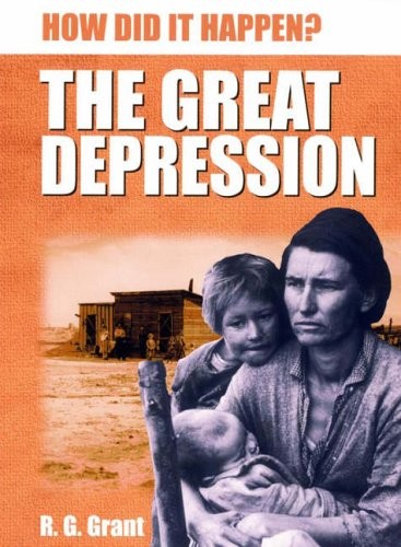 The Great Depression (How Did it Happen?) By Reg Grant. 97807496