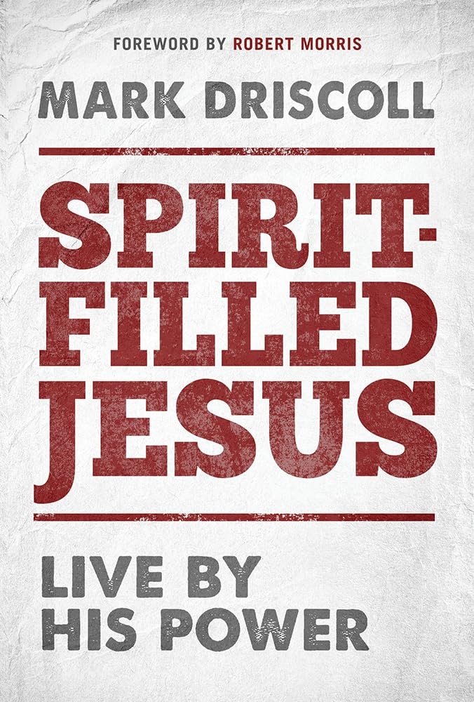 Spirit-Filled Jesus: Live By His Power – hardcover Driscoll, Mark