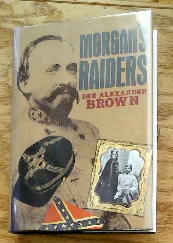Morgan’s Raiders by Dee Alexander Brown Civil War History Hardcover/DJ VERY NICE