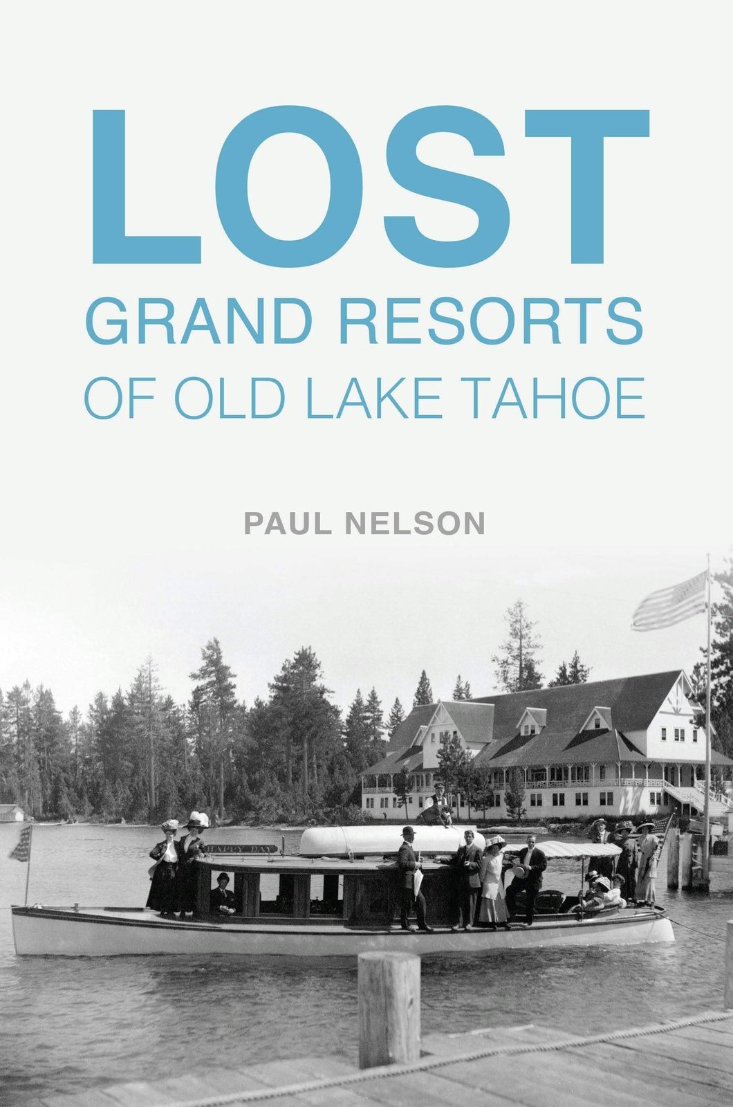 NEW The History Press Lost Grand Resorts of Old Lake Tahoe, 9781467157575 Lost