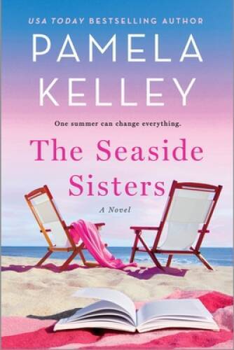 The Seaside Sisters: A Novel – Paperback By Kelley, Pamela M – GOOD