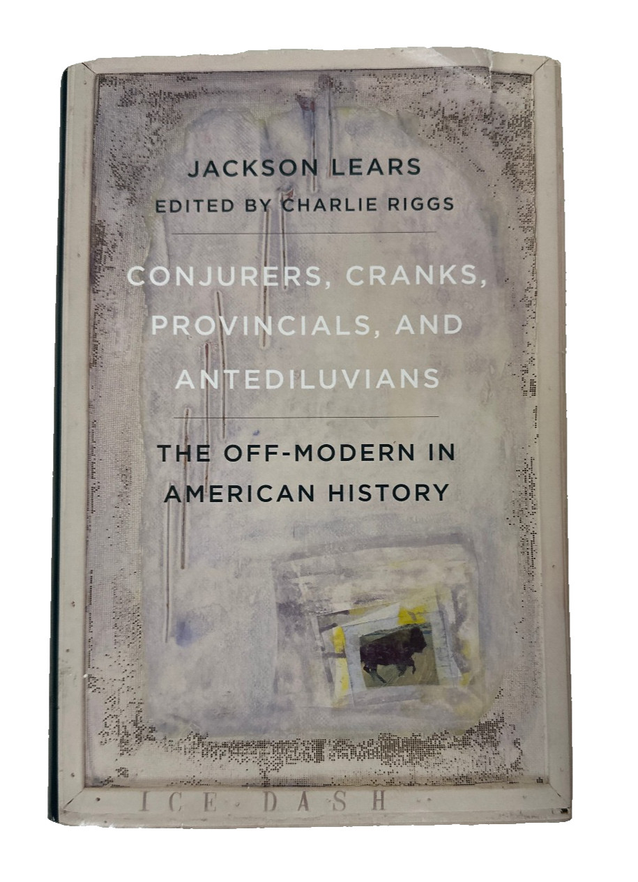 Conjurers, Cranks, Provincials, and Antediluvians by Jackson Lears HC Good Cond.