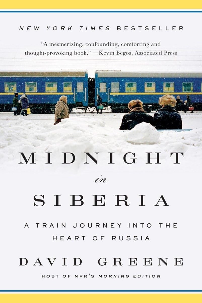 Midnight in Siberia: A Train Journey into the Heart of Russia, Greene, David, Ex