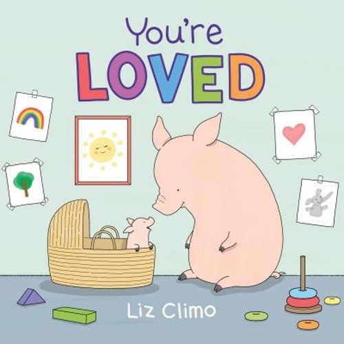 You’re Loved Picture Book Liz Climo