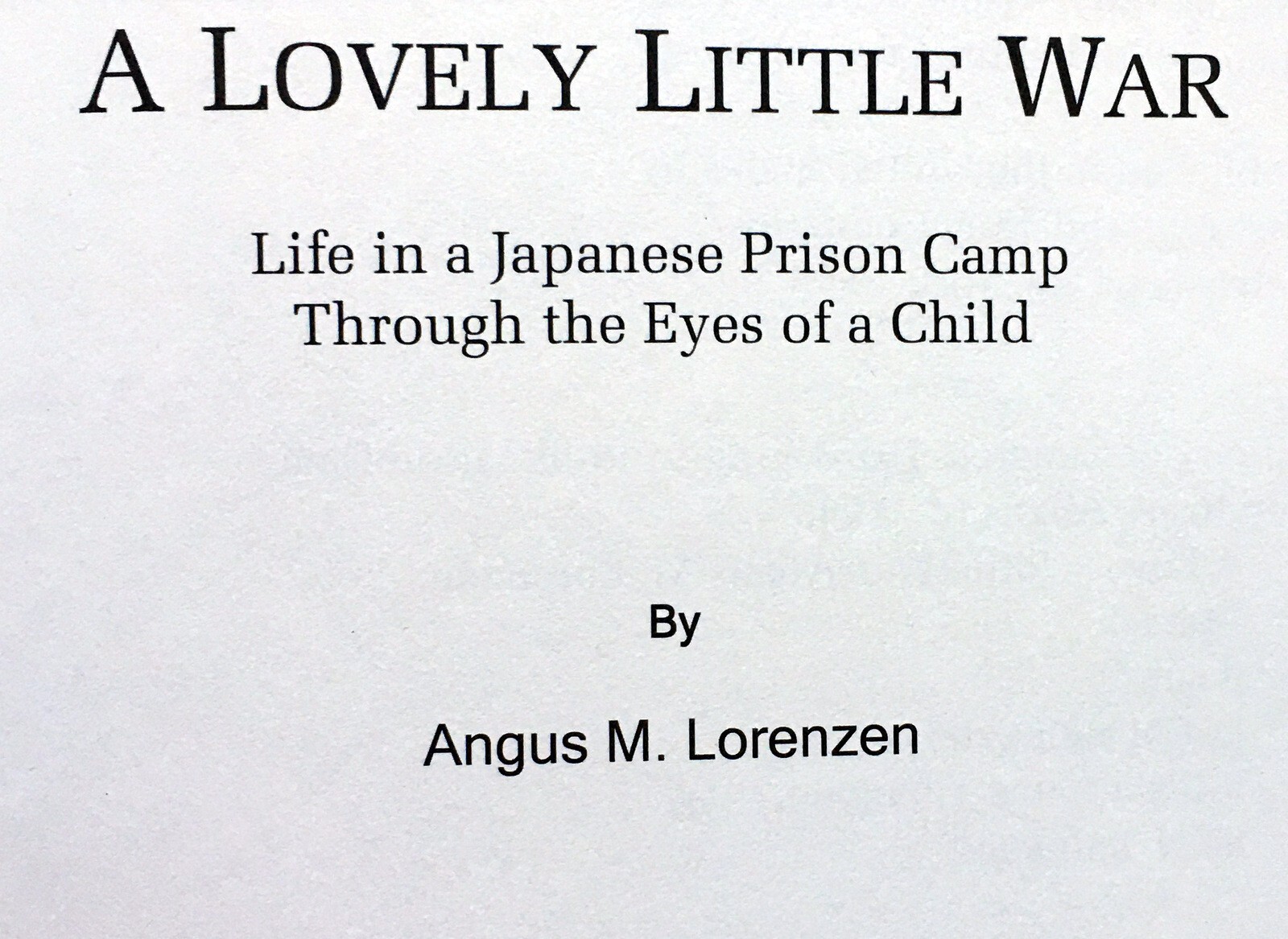 A Lovely Little War by Angus Lorenzen HC DJ 1st 1st LIKE NEW (2008)