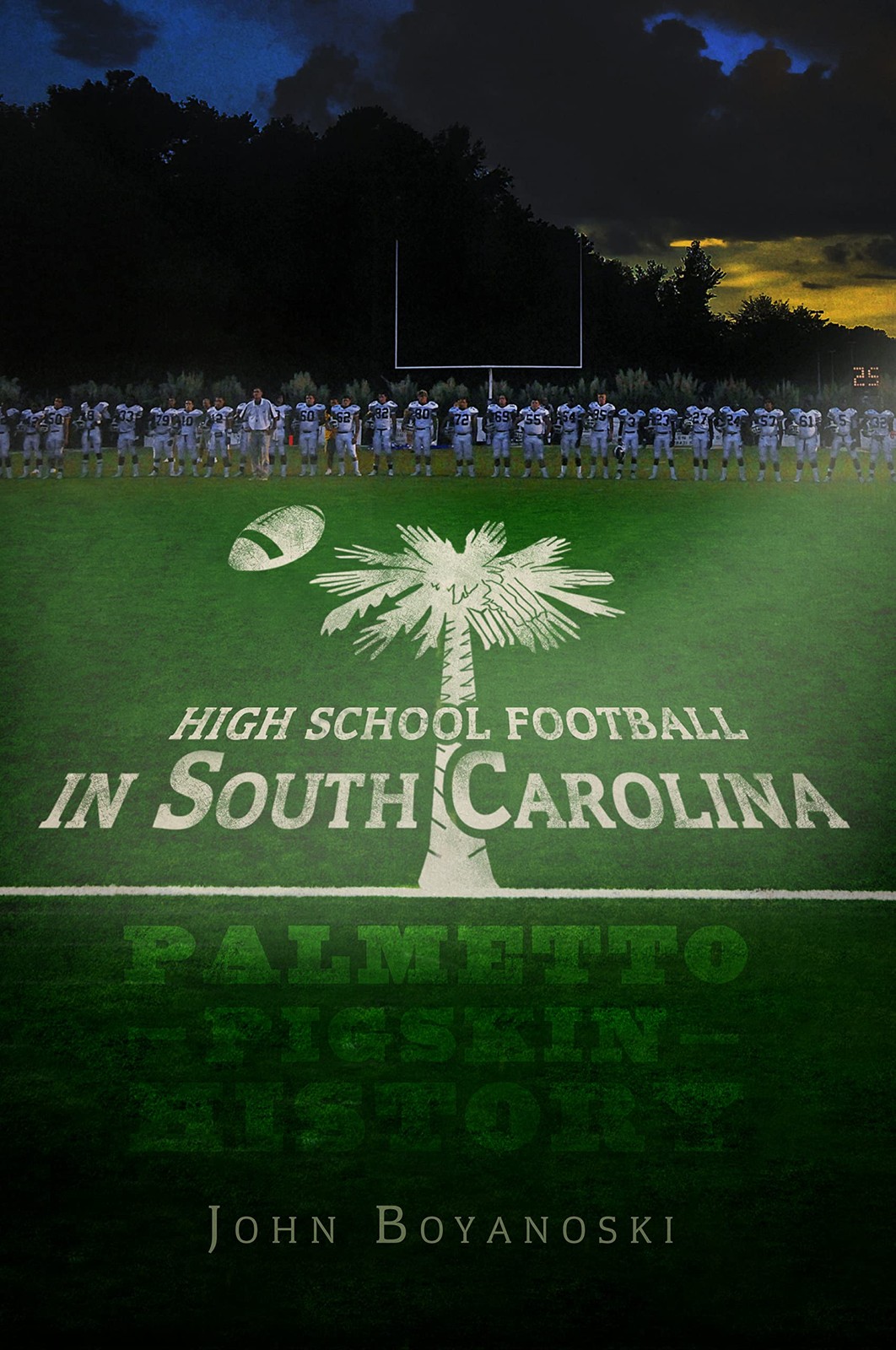 High School Football in South Carolina: Palmetto Pigskin History (Sports)