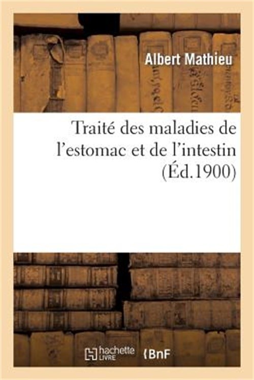 Trait� Des Maladies de l’Estomac Et de l’Intestin (Paperback or Softback)