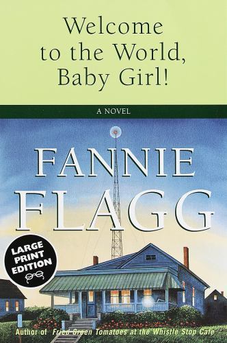 Welcome to the World, Baby Girl! by Fannie Flagg (1998, Trade Paperback)