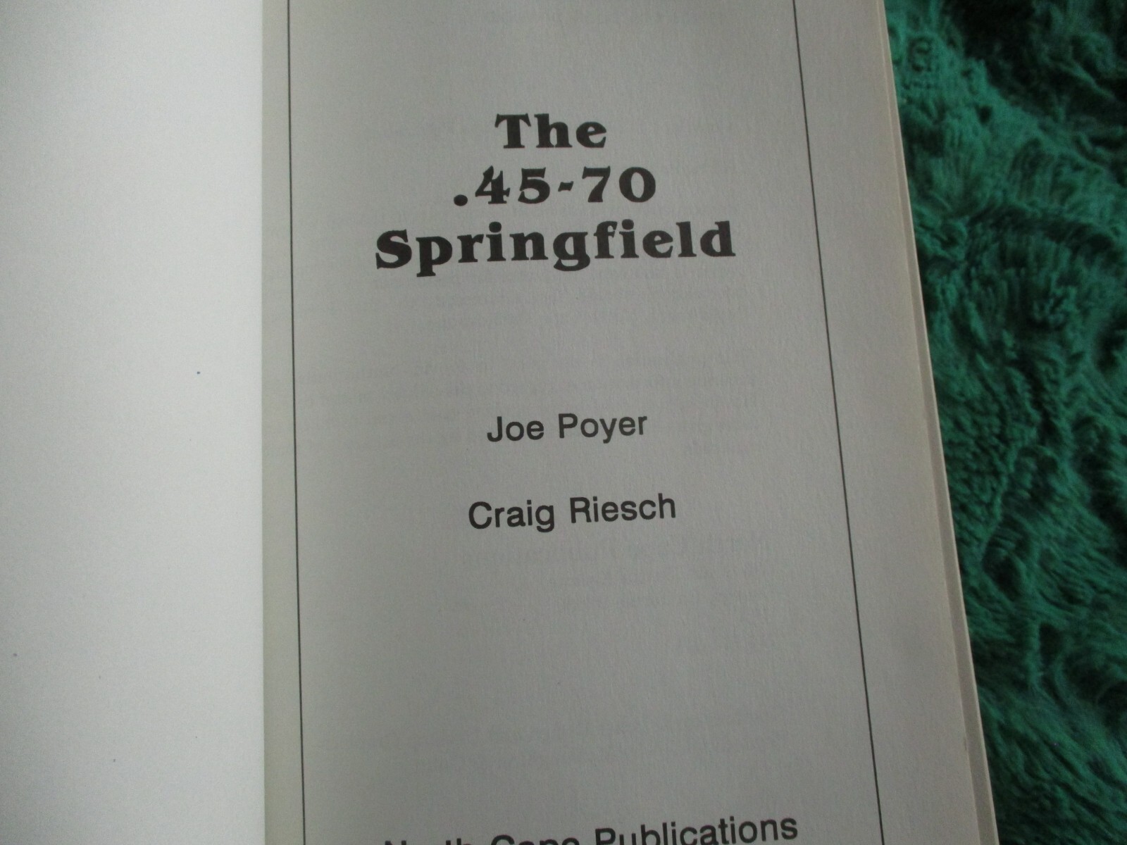 The .45-70 Springfield – Poyer Riesch – Collectors 1991 98 page FS