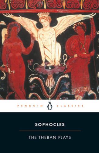 The Theban Plays: King Oedipus; Oedipus at Colonus; Antigone (Penguin Cl – GOOD