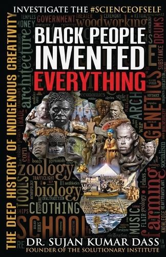 Dr.Sujan Kumar Dass Black People Invented Everything (Paperback) (UK IMPORT)