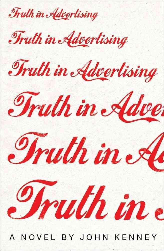 Truth in Advertising: A Novel – hardcover Kenney, John