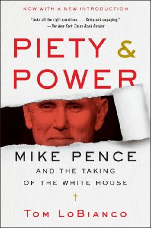Piety and Power : Mike Pence and the Taking of the White House To
