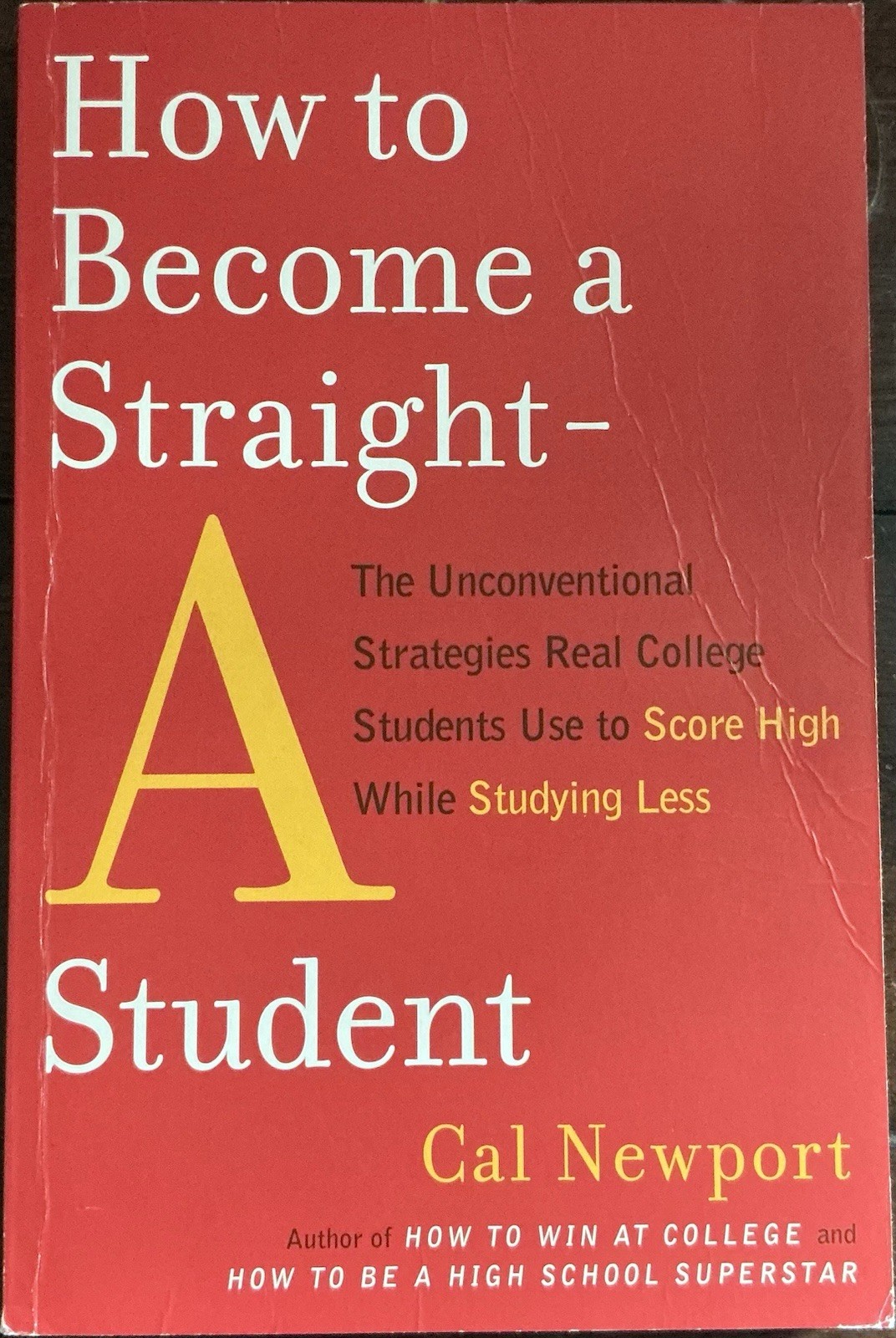 Cal Newport How to Become a Straight-A Student Paperback Study Guide YA