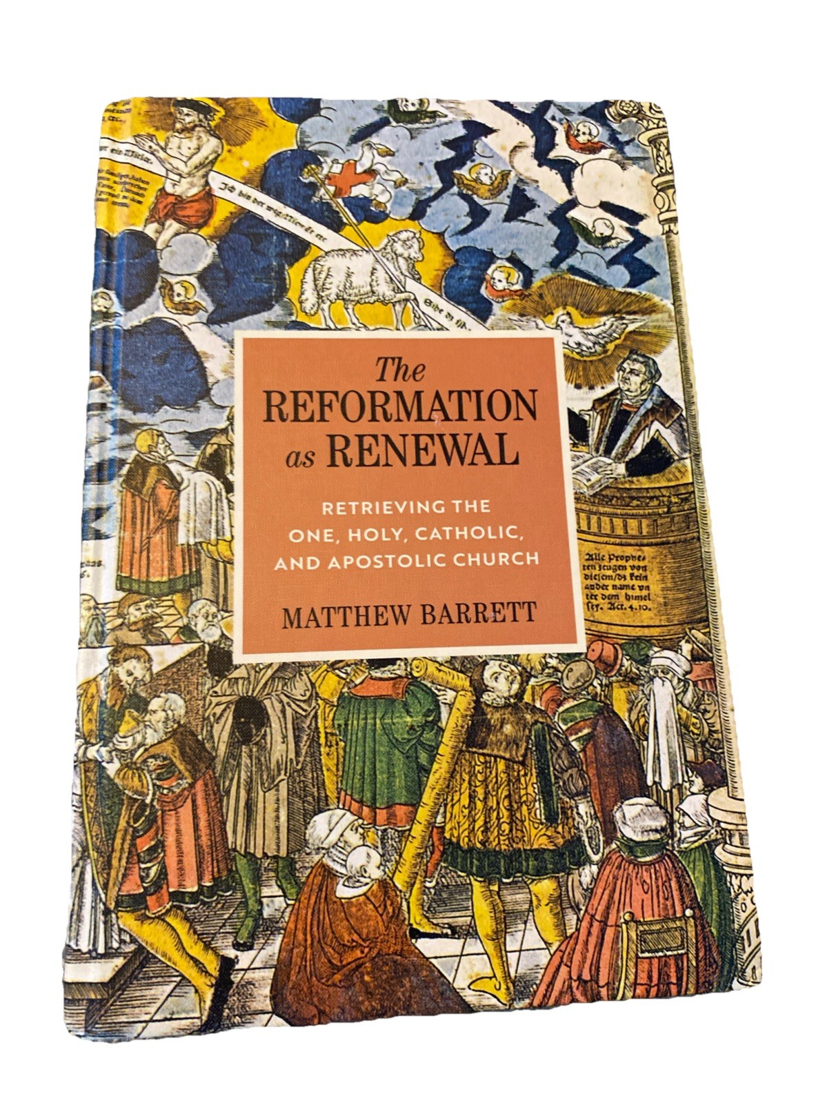The Reformation as Renewal Retrieving The One, Holy, Catholic, And Apostolic Chu