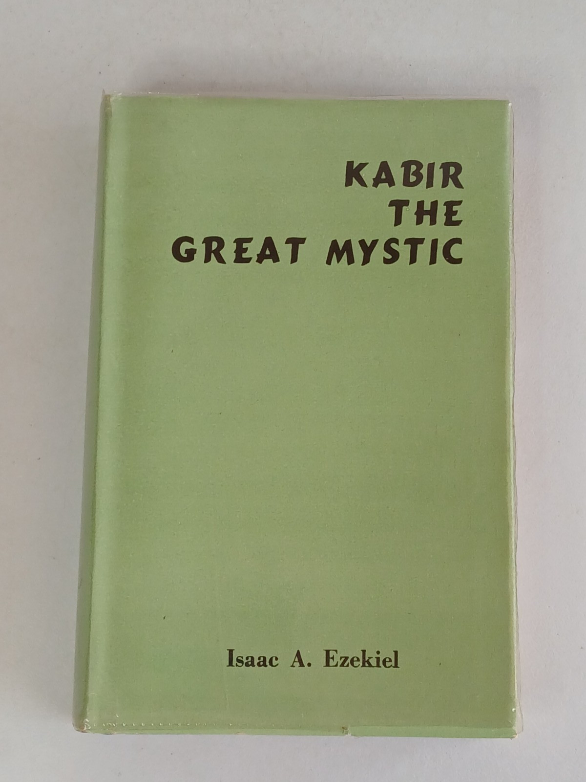 Isaac Ezekiel KABIR THE GREAT MYSTIC 3rd Edition 1978 Radha Soami Satsang Beas