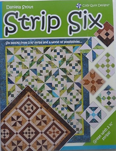 STRIP SIX: SIX BLOCKS FROM 2 1/2 INCH STRIPS AND A WORLD *Excellent Condition*