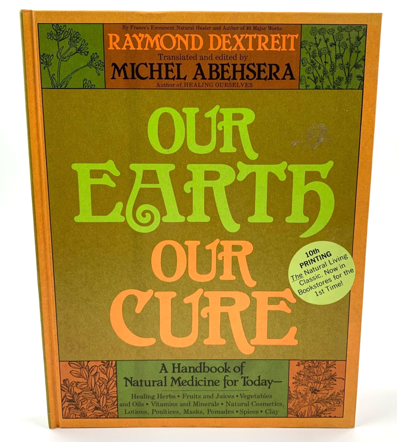 Our Earth Our Cure – by Raymond Dextreit – 10th Printing – Vintage HC 1979