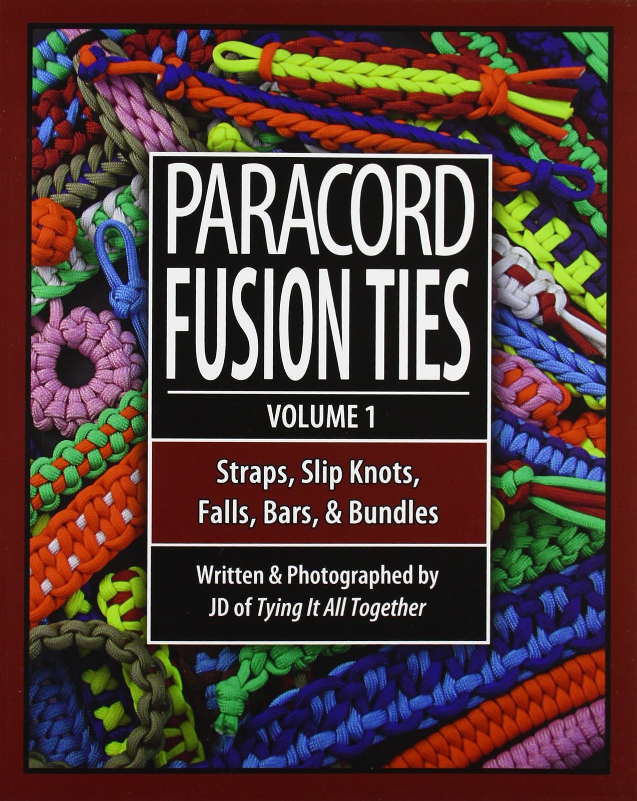 Paracord Fusion Ties – Volume 1: Straps, Slip Knots, Falls, Bars, and Bundle…