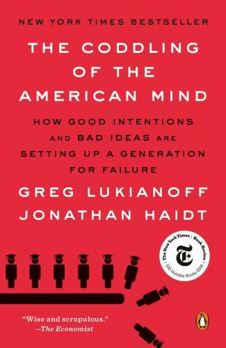 The Coddling of the American Mind: How Good Intentions and Bad Ideas Are – GOOD