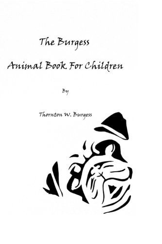 THE BURGESS ANIMAL BOOK FOR CHILDREN By Thornton W. Burgess **BRAND NEW**