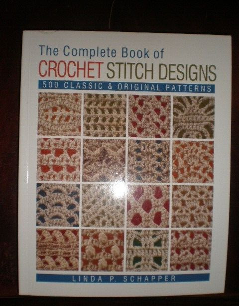 Complete Book of Crochet Stitch Designs : 500 Classic and Original Patterns…