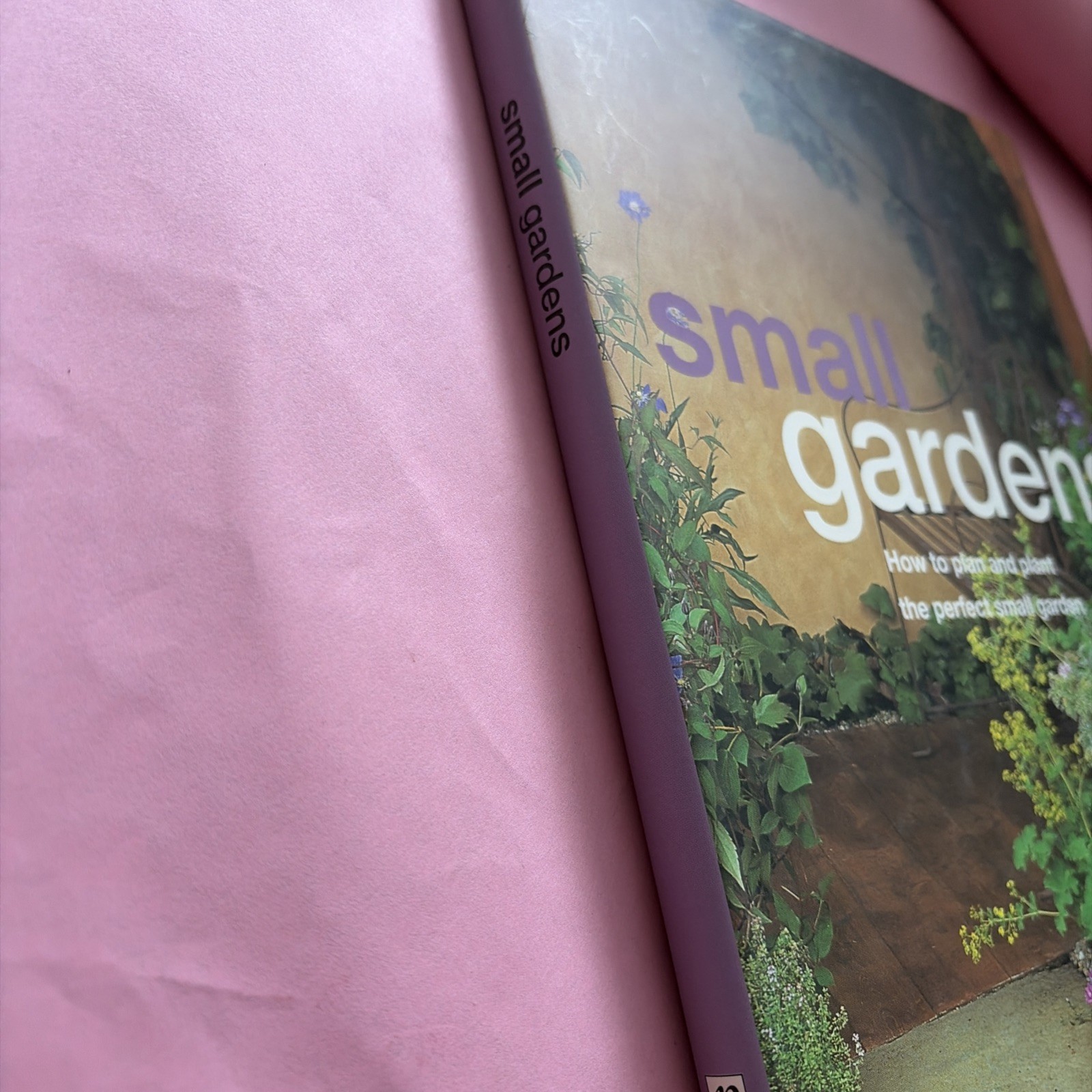 Small Gardens How to Plan and Plant the Perfect Small Garden by David Squire HC