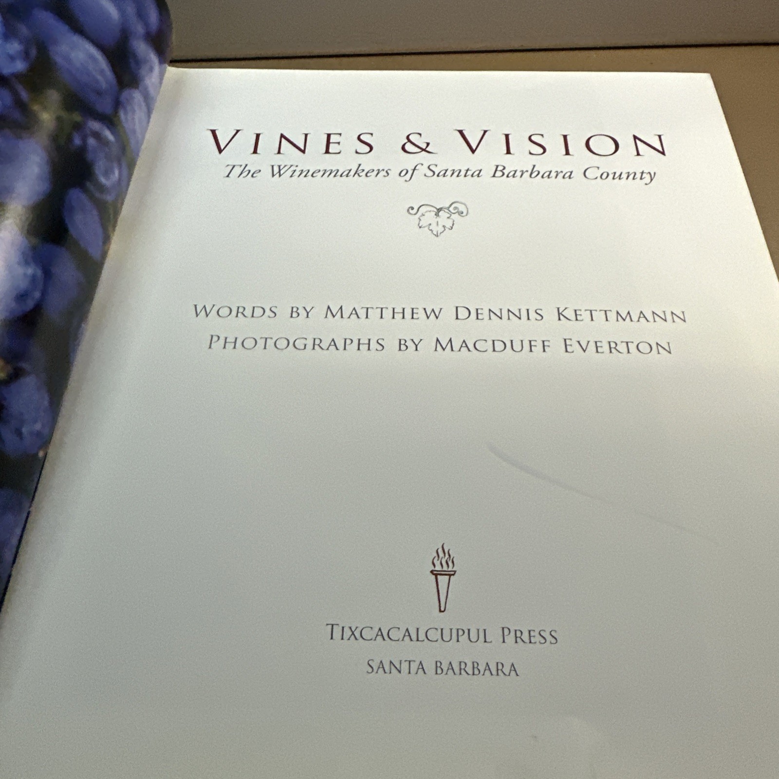 Vines & Vision : The WInemakers of Santa Barbara County by Matthew Dennis SIGNED