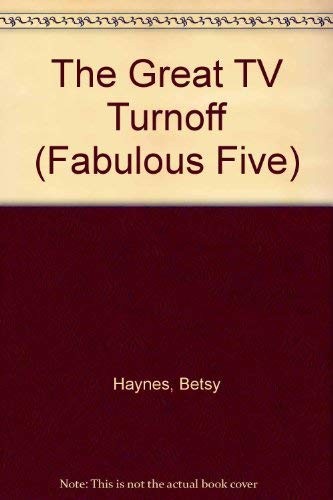 THE GREAT TV TURNOFF (FABULOUS FIVE) By Betsy Haynes *Excellent Condition*