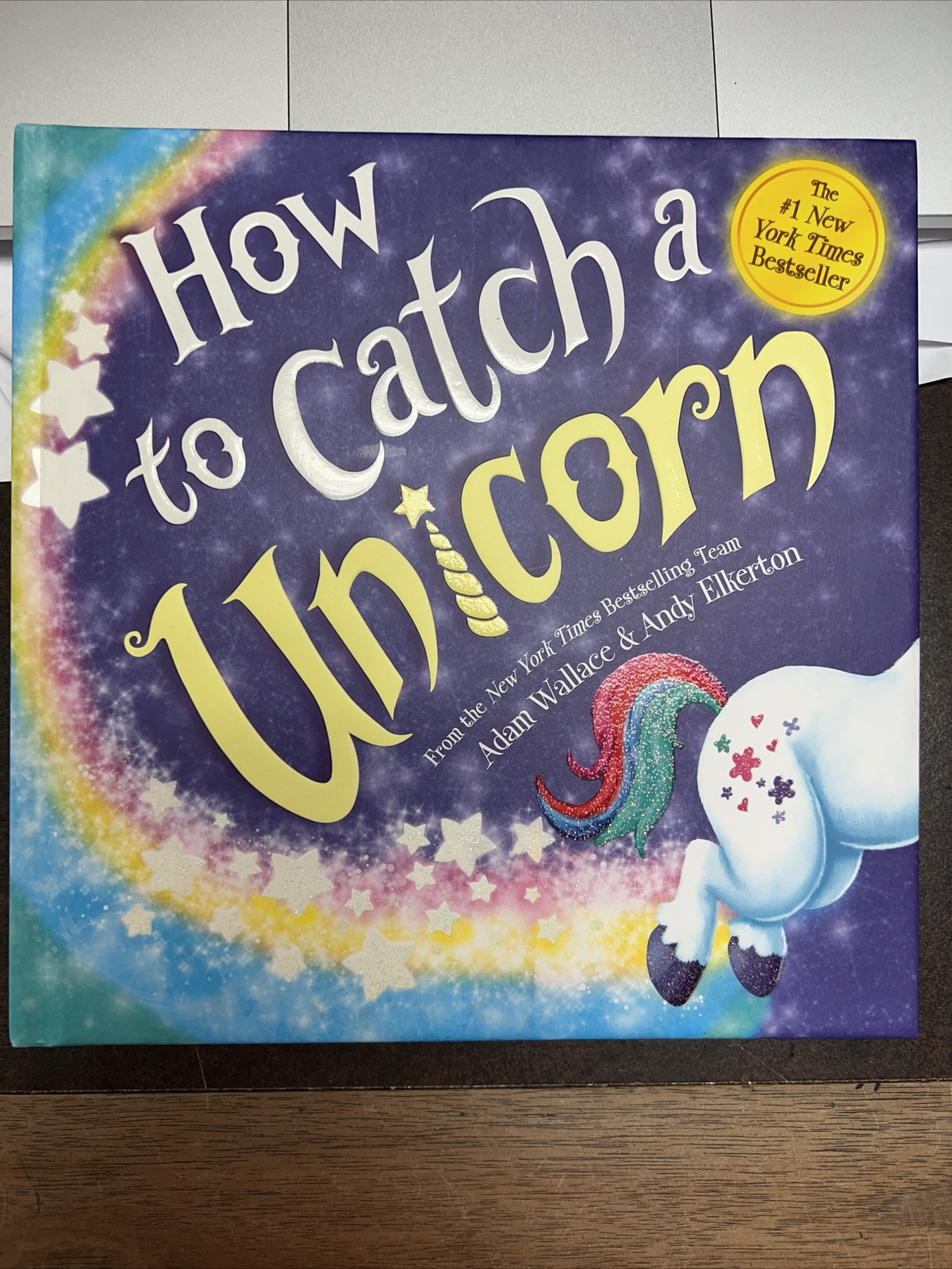 How to Catch Ser.: How to Catch a Unicorn by Adam Wallace (2019, Picture Book)