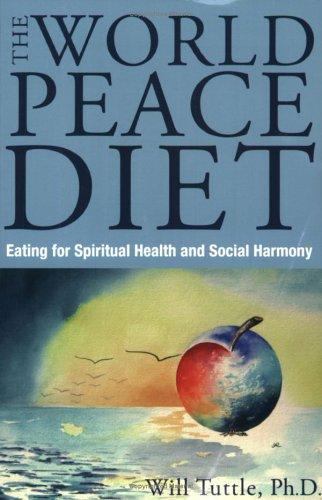 World Peace Diet: Eating for Spiritual Healt- 1590560833, paperback, Will Tuttle
