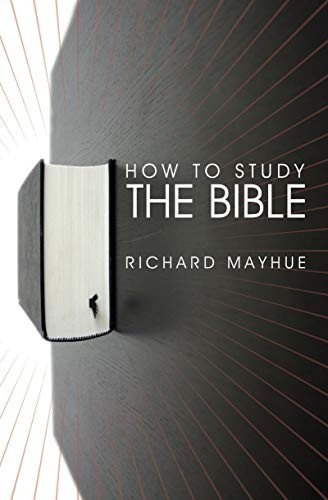 HOW TO STUDY THE BIBLE By Richard Mayhue **BRAND NEW**