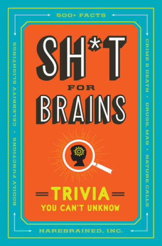 Sht for Brains: Trivia You Cant Unknow – Paperback – VERY GOOD
