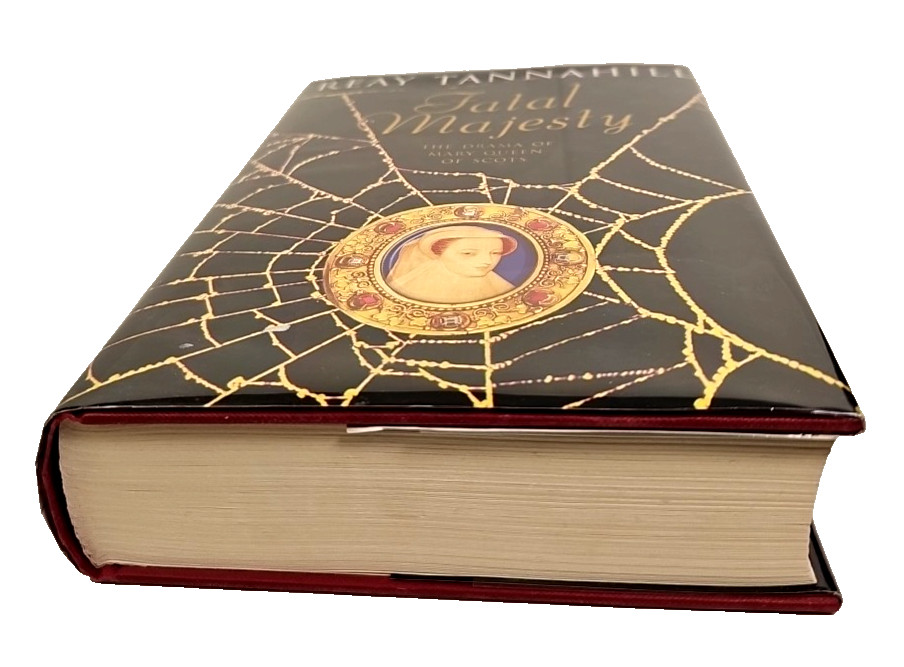 Fatal Majesty: Novel of Mary, Queen of Scots By Reay Tannahill HCDJ 1st Edition