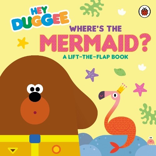Hey Duggee Hey Duggee: Where’s the Mermaid? (Board Book) Hey Duggee (UK IMPORT)