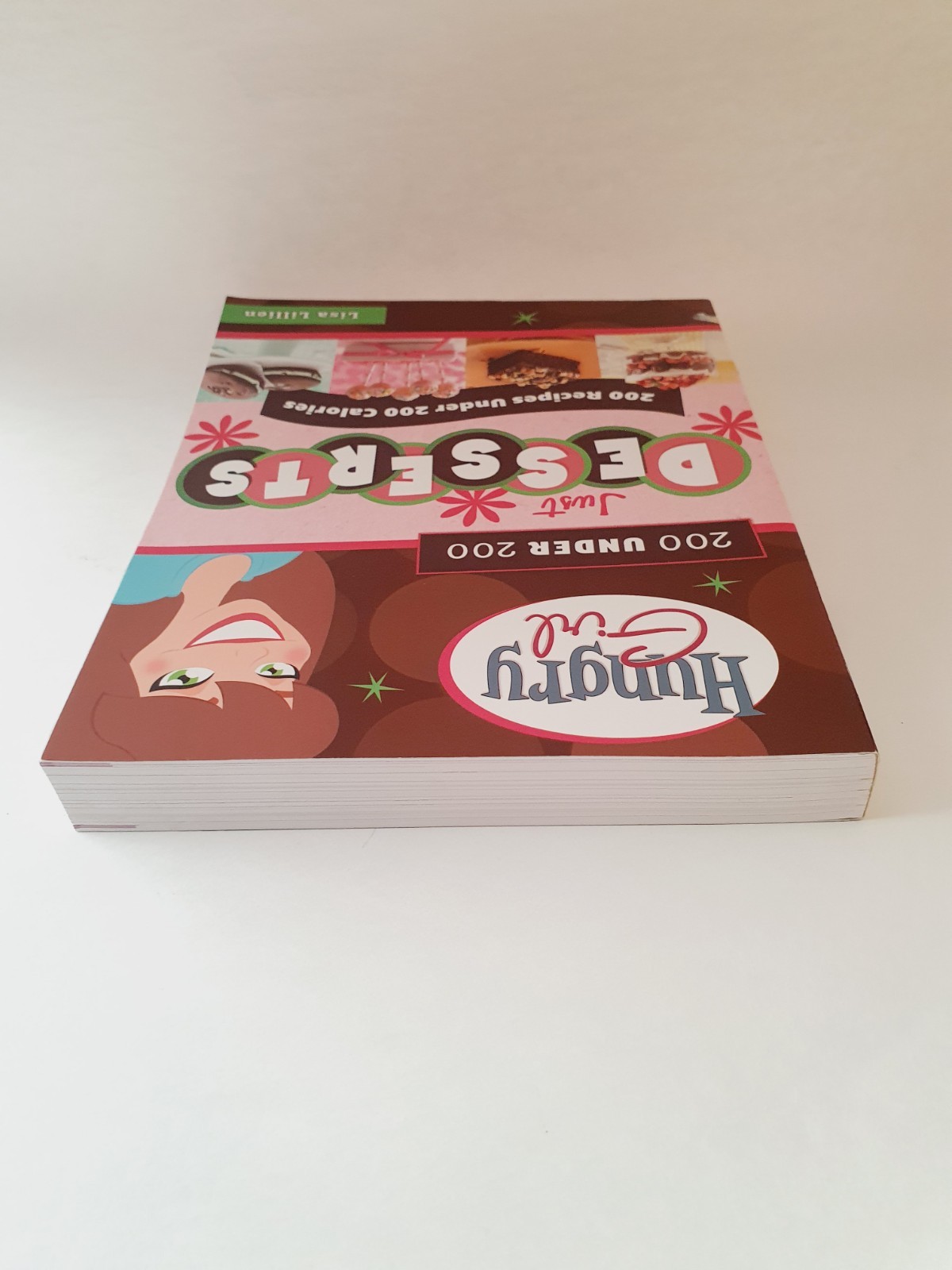 Hungry Girl Just Desserts: 200 Recipes Under 200 Calories: Lisa Lillien Cookbook