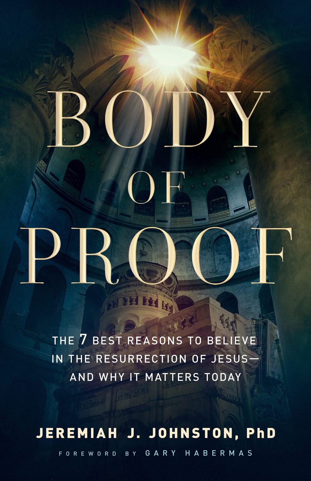 Body of Proof 7 Evidence-Based Reasons to Believe in Jesus Resurrection