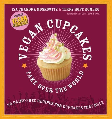 Vegan Cupcakes Take Over the World:- paperback, Isa Chandra Moskowit, 1569242739