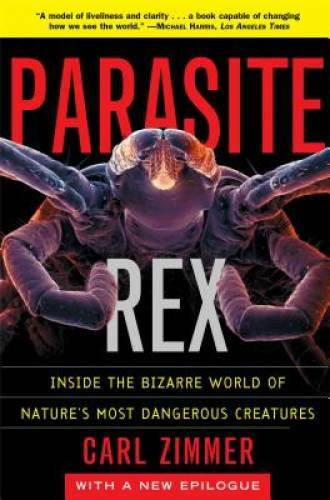 Parasite Rex: Inside the Bizarre World of Nature’s Most Dangerous Cr – GOOD