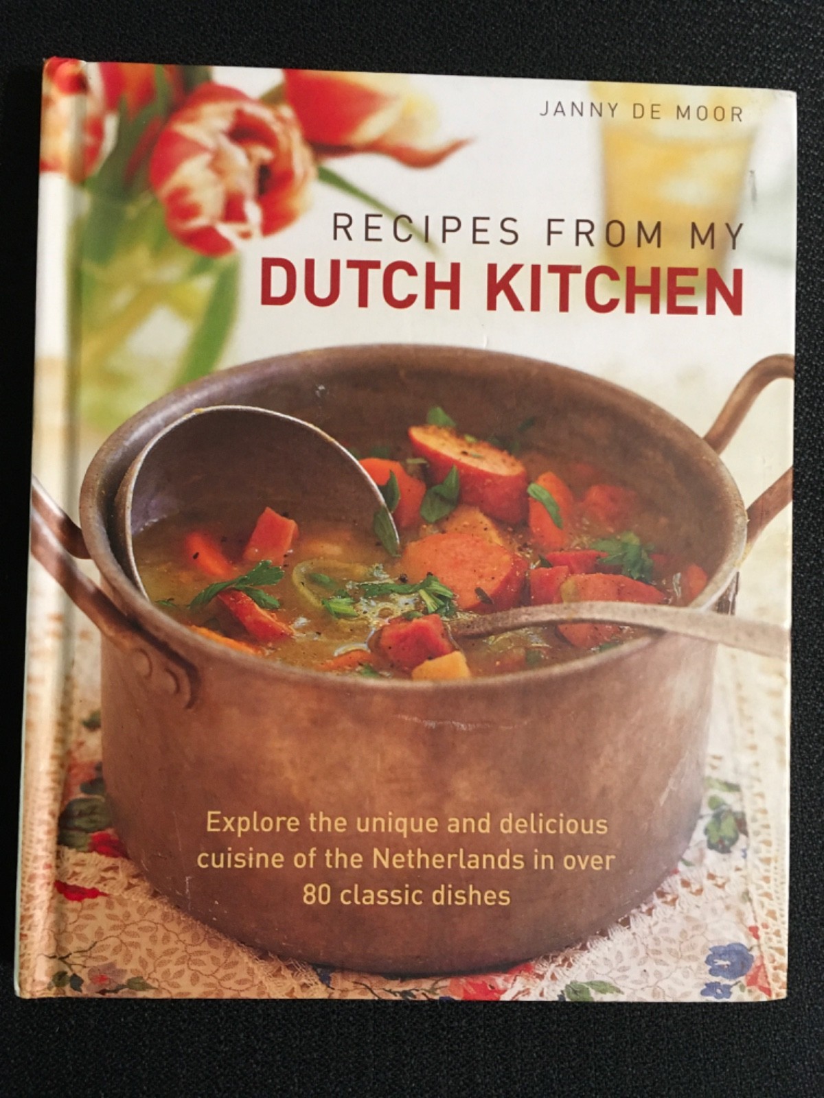 RECIPES FROM MY DUTCH KITCHEN Netherlands Recipes Cookbook by Janny de Moor HC