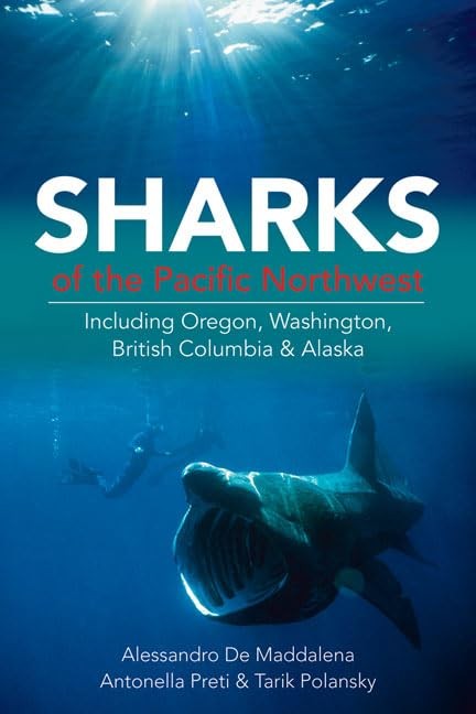 Sharks of the Pacific Northwest: Including Oregon, Washington, British Colum…
