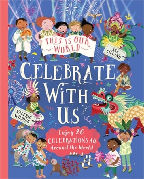 This Is Our World: Celebrate with Us! (Hardback or Cased Book)