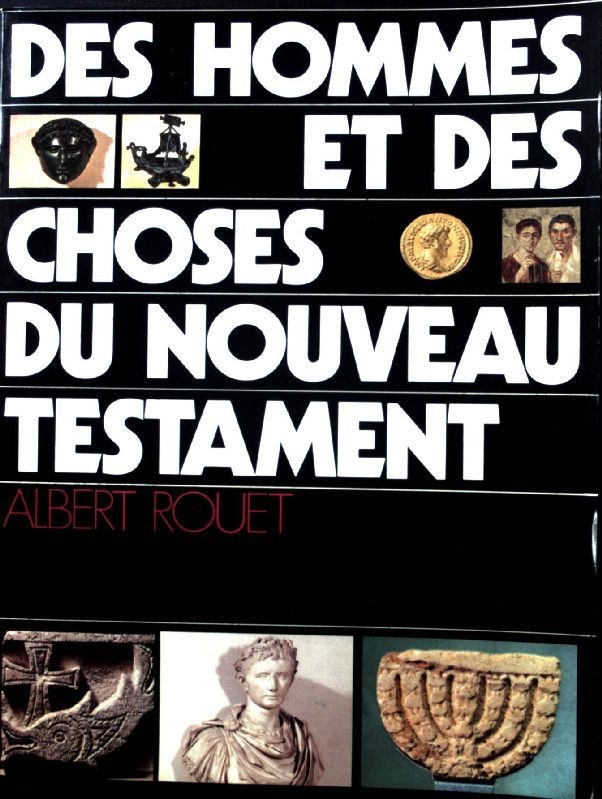 Des Hommes et des Choses du Nouveau Testament; Rouet, Albert: