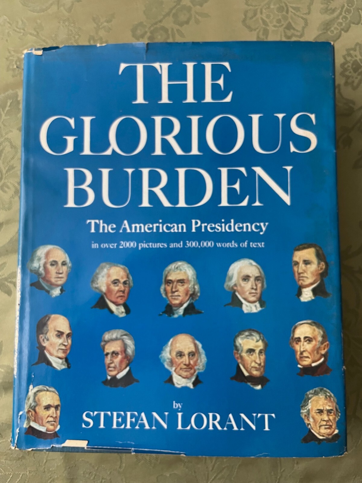 The Glorious Burden : The American Presidency by Stefan Lorant (Hardcover)